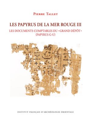 Les papyrus de la mer Rouge. Vol. 3. Les documents comptables du grand dépôt (papyrus G-U)