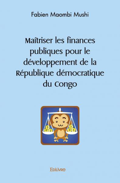 Maîtriser les finances publiques pour le développement de la république démocratique du congo
