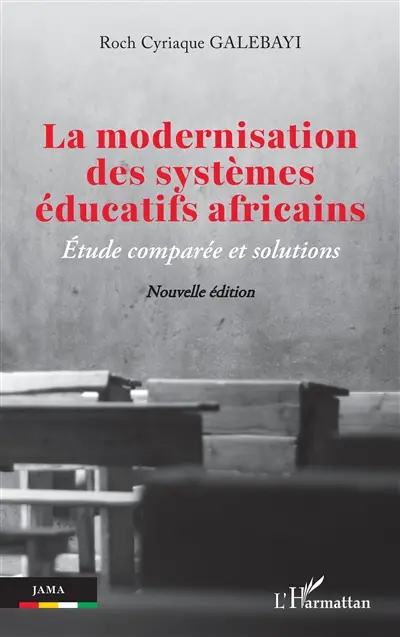 La modernisation des systèmes éducatifs africains : étude comparée et solutions
