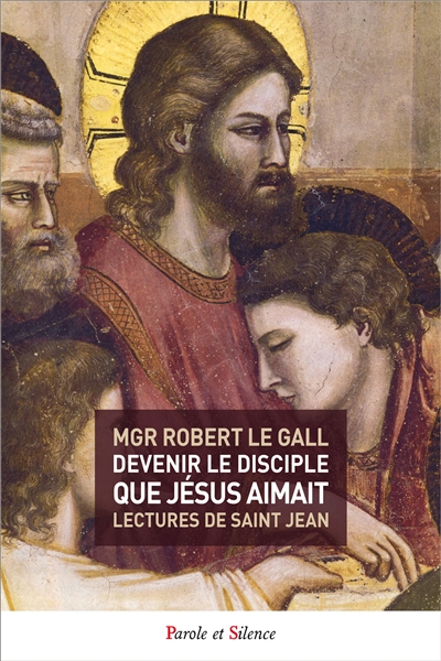 Devenir le disciple que Jésus aimait : lectures de saint Jean