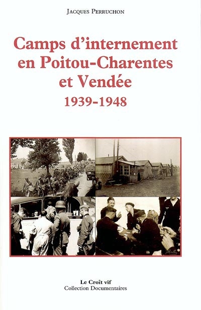 Camps d'internement en Poitou-Charentes et Vendée : 1939-1948
