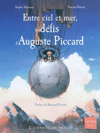 Entre ciel et mer, les défis D'auguste Piccard