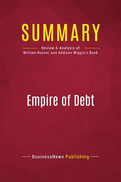 Summary : Empire of Debt :...