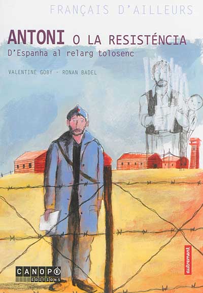 Antoni o La Resisténcia : d'Espanha al relarg tolosenc