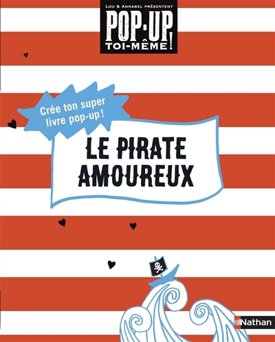 Le pirate amoureux : crée ton super livre pop-up !