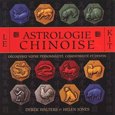 Astrologie chinoise : le kit : découvrez votre personnalité, compatibilité et destin
