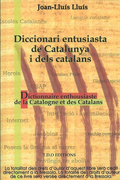 Diccionari entusiasta de Catalunya i dels catalans. Dictionnaire enthousiaste de la Catalogne et des Catalans