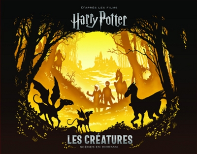 Les créatures : scènes en diorama : d'après les films Harry Potter