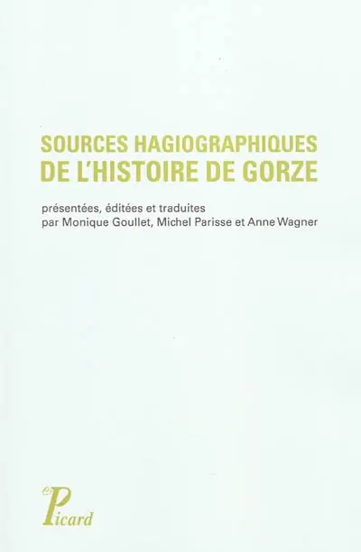 Sources hagiographiques de l'histoire de Gorze, Xe siècle : vie de saint Chrodegang, panégyrique et miracles de saint Gorgon