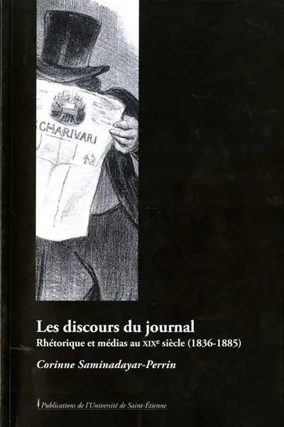 Les discours du journal : rhétorique et médias au XIXe siècle (1836-1885)