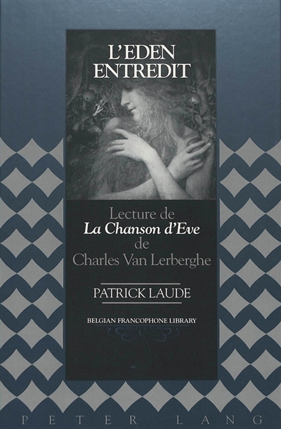 L'Eden entredit : lecture de La chanson d'Eve de Charles Van Lerberghe