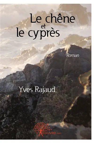 Le chêne et le cyprès : Roman