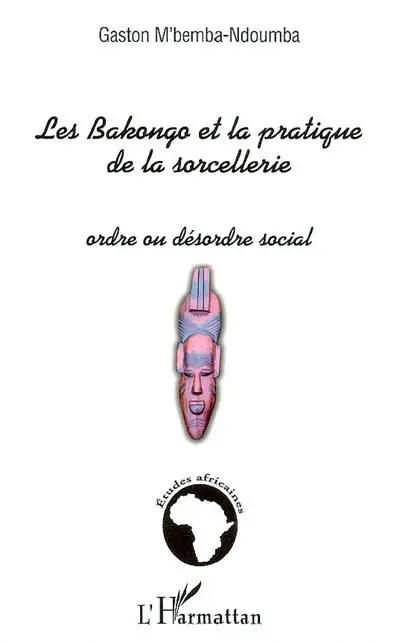 Les Bakongo et la pratique de la sorcellerie : ordre ou désordre social
