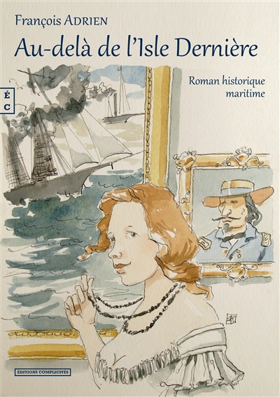 Au-delà de l'Isle Dernière : roman historique maritime