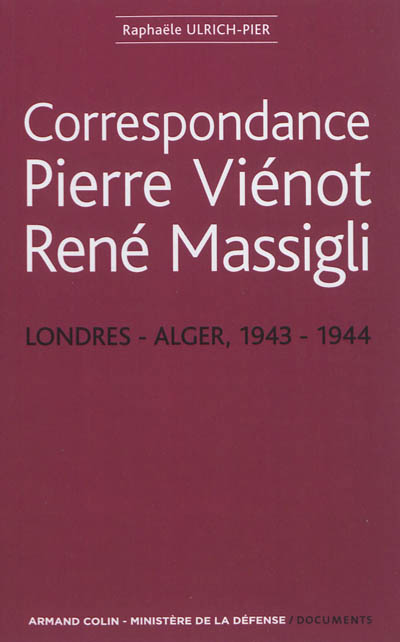 Correspondance Pierre Viénot, René Massigli : Londres-Alger, 1943-1944