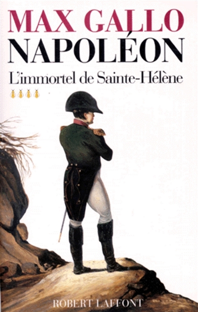 Napoléon. Vol. 4. L'immortel de Sainte-Hélène : 1812-1821