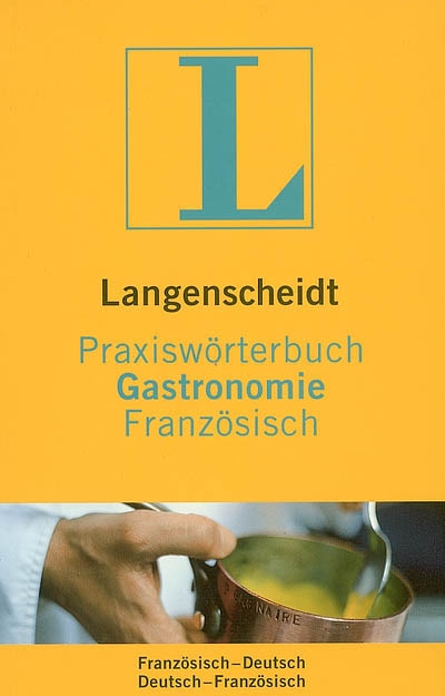 Praxiswörterbuch gastronomie : französisch-deutsch, deutsch-französisch