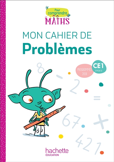 Pour comprendre les maths CE1, cycle 2 : mon cahier de problèmes : programmes 2018