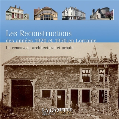 Les reconstructions des années 1920 et 1960 en Lorraine : un renouveau architectural et urbain