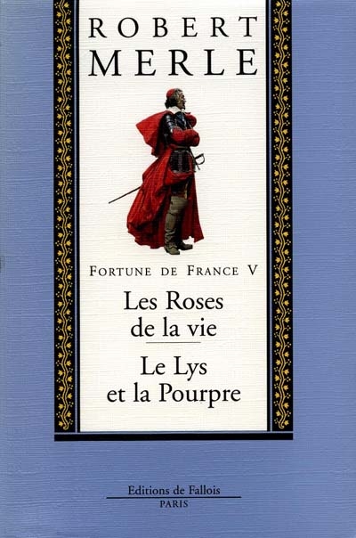 Fortune de France. Vol. 5. Les roses de la vie. Le lys et la pourpre