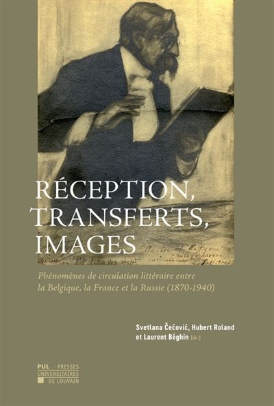 Réception, transferts, images : phénomènes de circulation littéraire entre la Belgique, la France et la Russie (1870-1940)