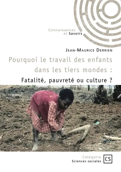 Pourquoi le travail des enfants dans les tiers mondes ? : Fatalité, pauvreté ou culture ?