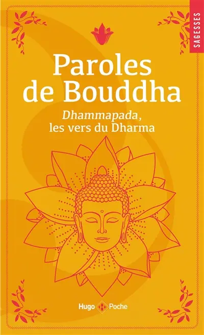 Paroles de Bouddha : Dhammapada, les vers du Dharma