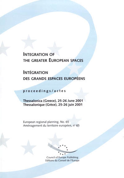 Intégration des grands espaces européens : actes, Thessalonique (Grèce), 25-26 juin 2001. Integration of the greater european spaces : proceedings, Thessalonica (Greece), 25-26 June 2001