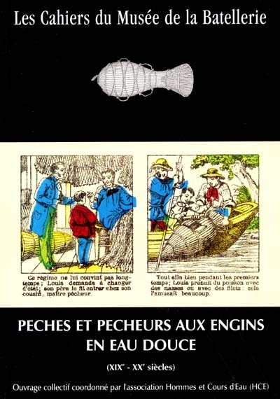 Cahiers du Musée de la batellerie (Les), n° 46. Pêches et pêcheurs aux engins en eau douce, XIXe-XXe siècle