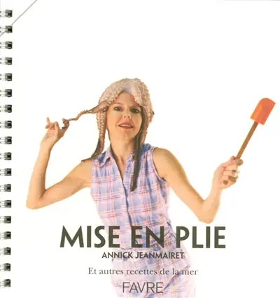 Mise en plie : et autre recettes de la mer