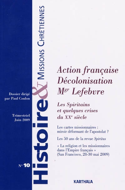 Histoire & missions chrétiennes, n° 10. Action française, décolonisation, Mgr Lefebvre : les spiritains et quelques crises du XXe siècle
