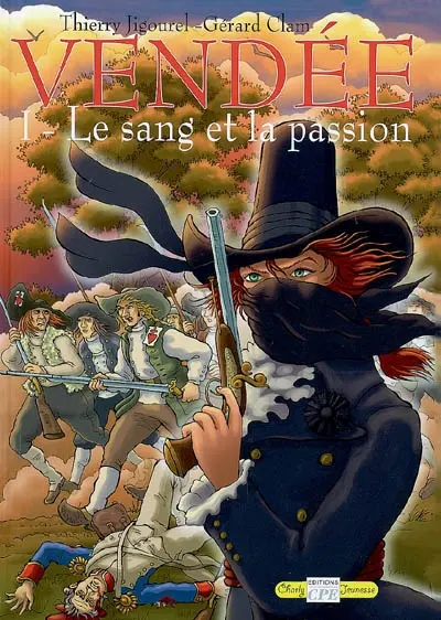 Vendée. Vol. 1. Le sang et la passion