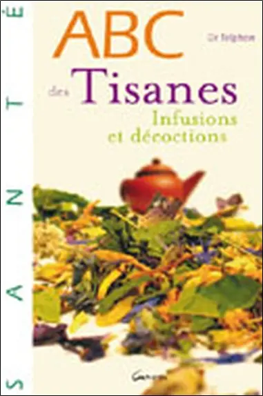Abc des tisanes : infusions et décoctions