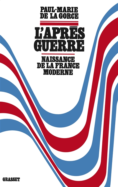 Naissance de la France moderne. Vol. 1. L'après-guerre