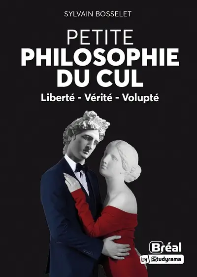 Petite philosophie du cul : liberté, vérité, volupté