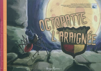 Octopatte l'araignée : histoire imaginée par les élèves d'Annie Brasseur et de Sophie Dock, EF annexée à l'AR ARLON