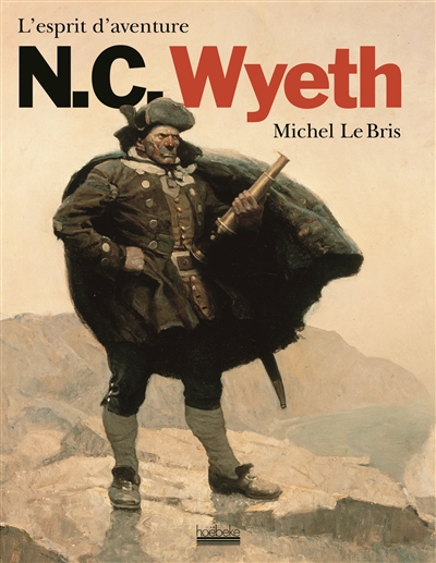 N.C. Wyeth : l'esprit d'aventure