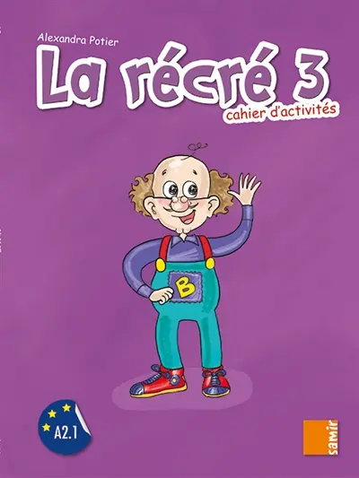 La récré 3, méthode de français A2.1 : cahier d'activités