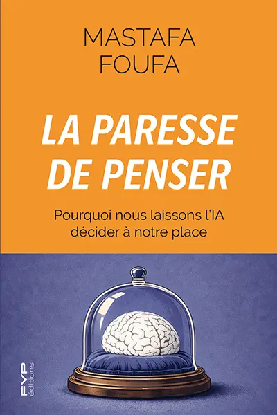 La paresse de penser : pourquoi nous laissons l'IA décider à notre place