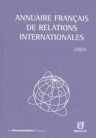 Annuaire français de relations internationales. Vol. 6. 2005