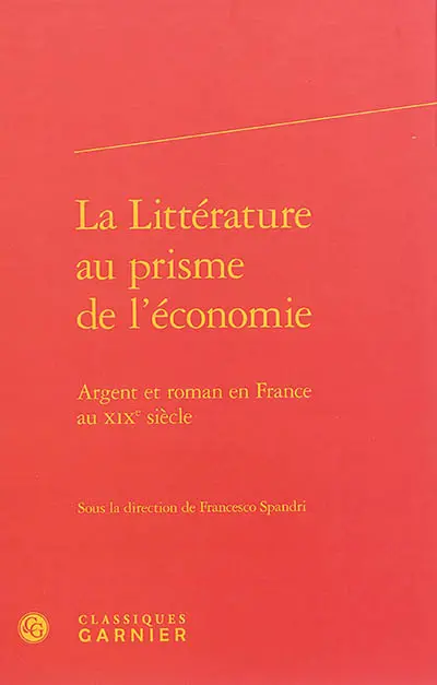 La littérature au prisme de l'économie : argent et roman en France au XIXe siècle