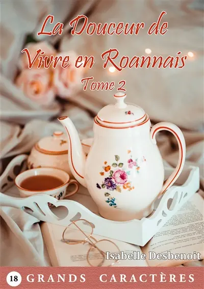 La Douceur de Vivre en Roannais Tome 2 : livre gros caractères