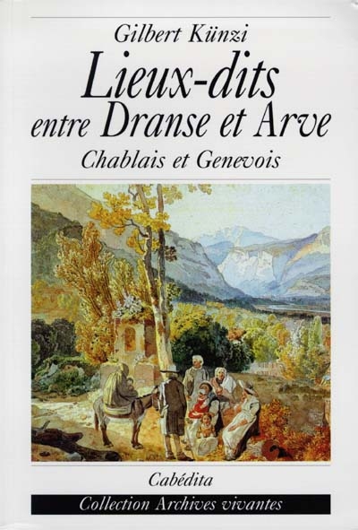 Lieux-dits entre Dranse et Arve : Chablais savoyard et Faucigny