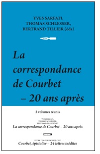 La correspondance de Courbet, 20 ans après + Courbet épistolier, 24 lettres inédites : 2 volumes réunis