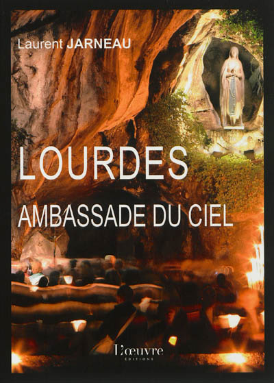 Lourdes, ambassade du ciel