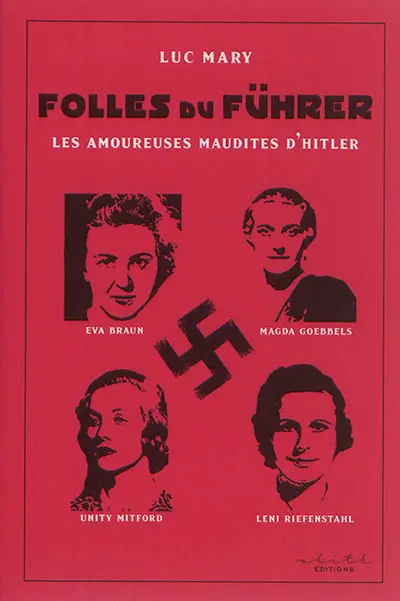 Folles du Führer : les amoureuses maudites d'Hitler
