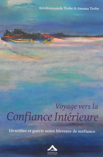 Voyage vers la confiance intérieure : identifier et guérir notre blessure de méfiance