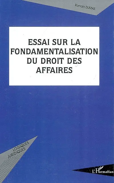 Essai sur la fondamentalisation du droit des affaires