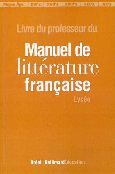 Manuel de littérature française, lycée : livre du professeur