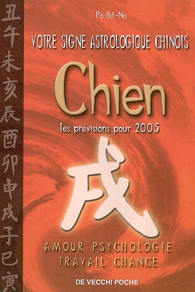 Votre signe astrologique chinois en 2005 : chien : amour, psychologie, travail, chance